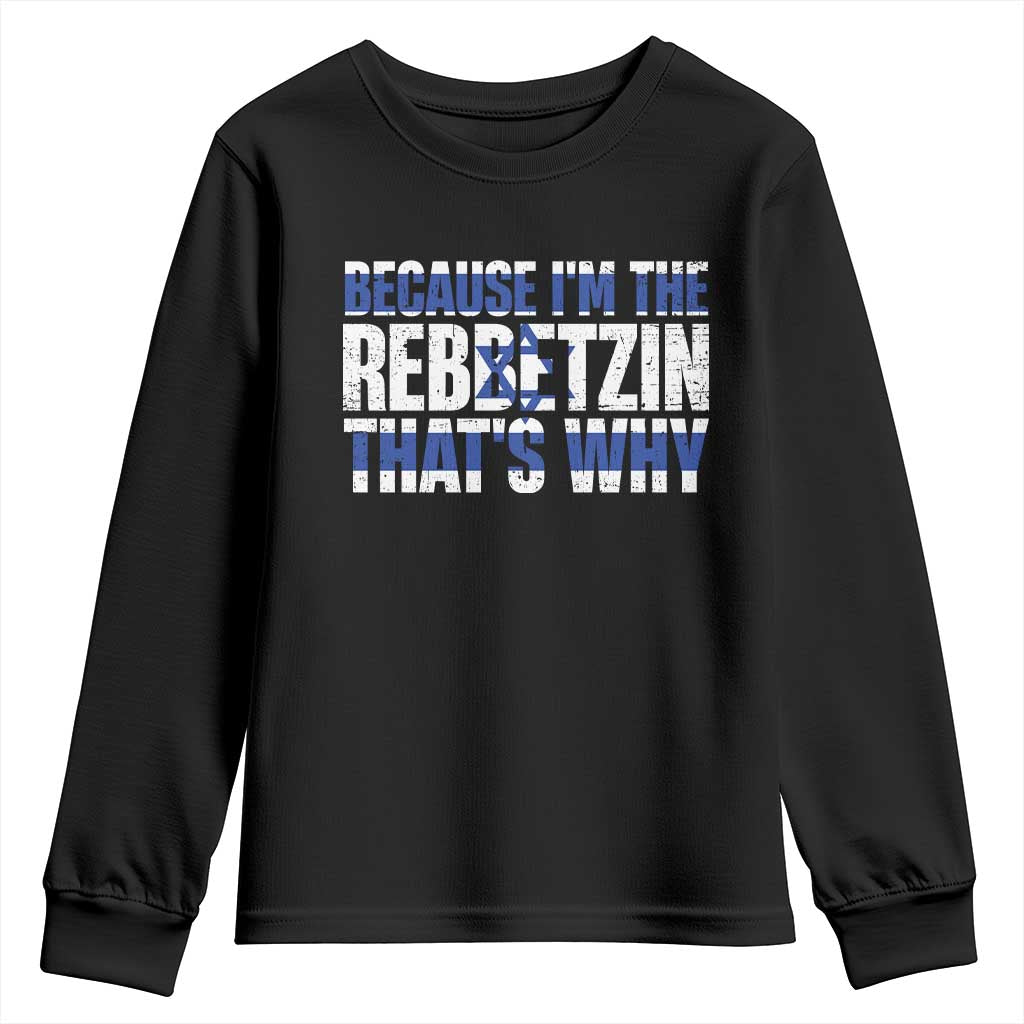 Funny Jewish Youth Sweatshirt Because I'm The Rebbetzin That's Why Rabbi Purim TS09 Black Print Your Wear