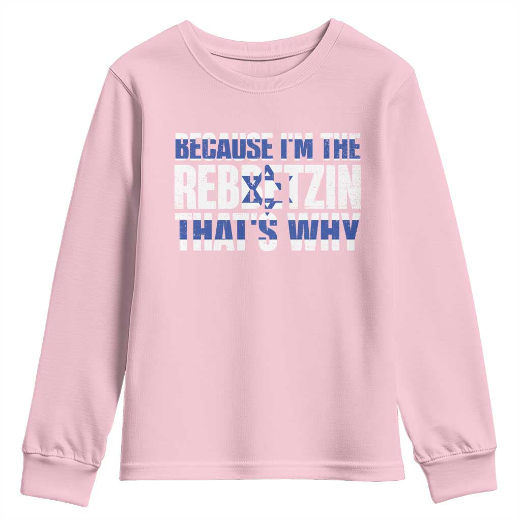 Funny Jewish Youth Sweatshirt Because I'm The Rebbetzin That's Why Rabbi Purim TS09 Light Pink Print Your Wear