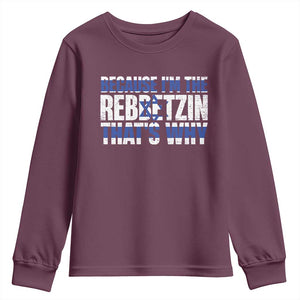 Funny Jewish Youth Sweatshirt Because I'm The Rebbetzin That's Why Rabbi Purim TS09 Maroon Print Your Wear