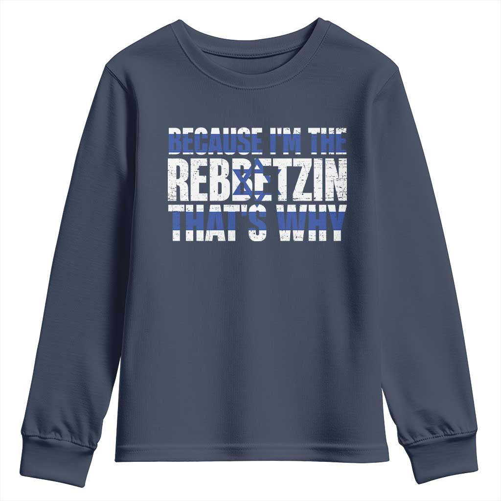 Funny Jewish Youth Sweatshirt Because I'm The Rebbetzin That's Why Rabbi Purim TS09 Navy Print Your Wear