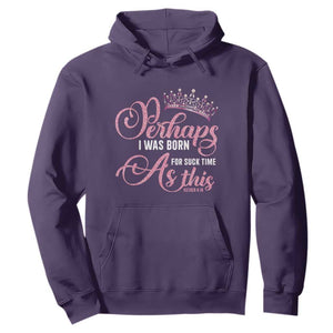Funny Purim Queen Hoodie Perhaps I Was Born For Such Time As This TS09 Purple Print Your Wear