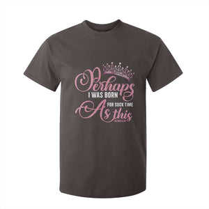 Funny Purim Queen T Shirt For Kid Perhaps I Was Born For Such Time As This TS09 Dark Chocolate Print Your Wear