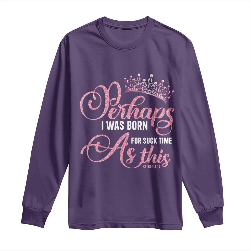 Funny Purim Queen Long Sleeve Shirt Perhaps I Was Born For Such Time As This TS09 Purple Print Your Wear