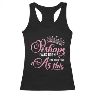Funny Purim Queen Racerback Tank Top Perhaps I Was Born For Such Time As This TS09 Black Print Your Wear