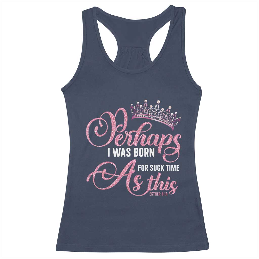 Funny Purim Queen Racerback Tank Top Perhaps I Was Born For Such Time As This TS09 Navy Print Your Wear