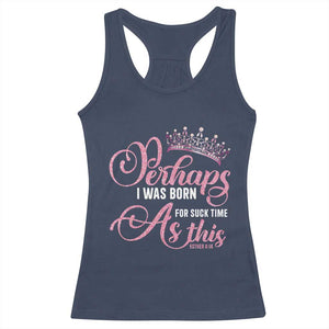Funny Purim Queen Racerback Tank Top Perhaps I Was Born For Such Time As This TS09 Navy Print Your Wear