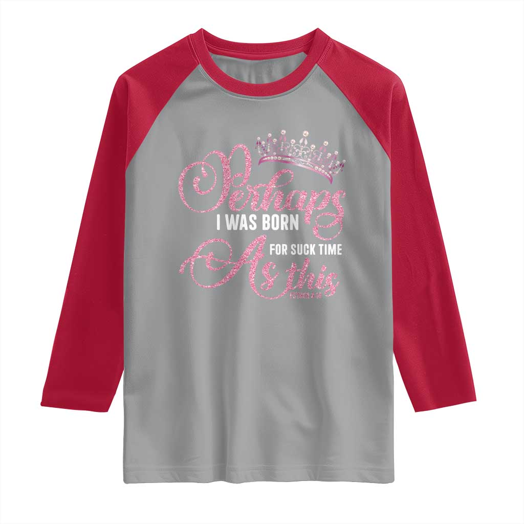 Funny Purim Queen Raglan Shirt Perhaps I Was Born For Such Time As This TS09 Sport Gray Red Print Your Wear