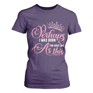 Funny Purim Queen T Shirt For Women Perhaps I Was Born For Such Time As This TS09 Purple Print Your Wear