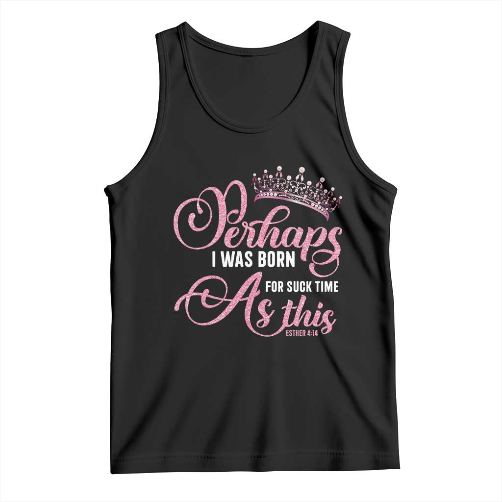 Funny Purim Queen Tank Top Perhaps I Was Born For Such Time As This TS09 Black Print Your Wear