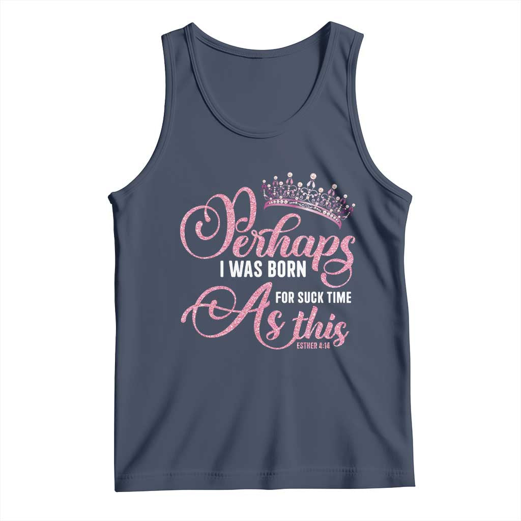 Funny Purim Queen Tank Top Perhaps I Was Born For Such Time As This TS09 Navy Print Your Wear