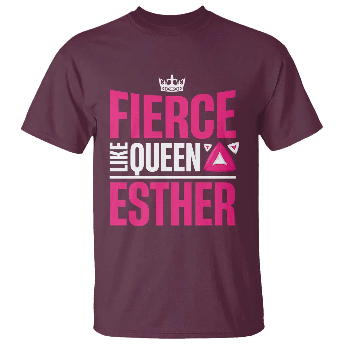 Purim Fierce Like Queen Esther T Shirt TS09 Maroon Print Your Wear