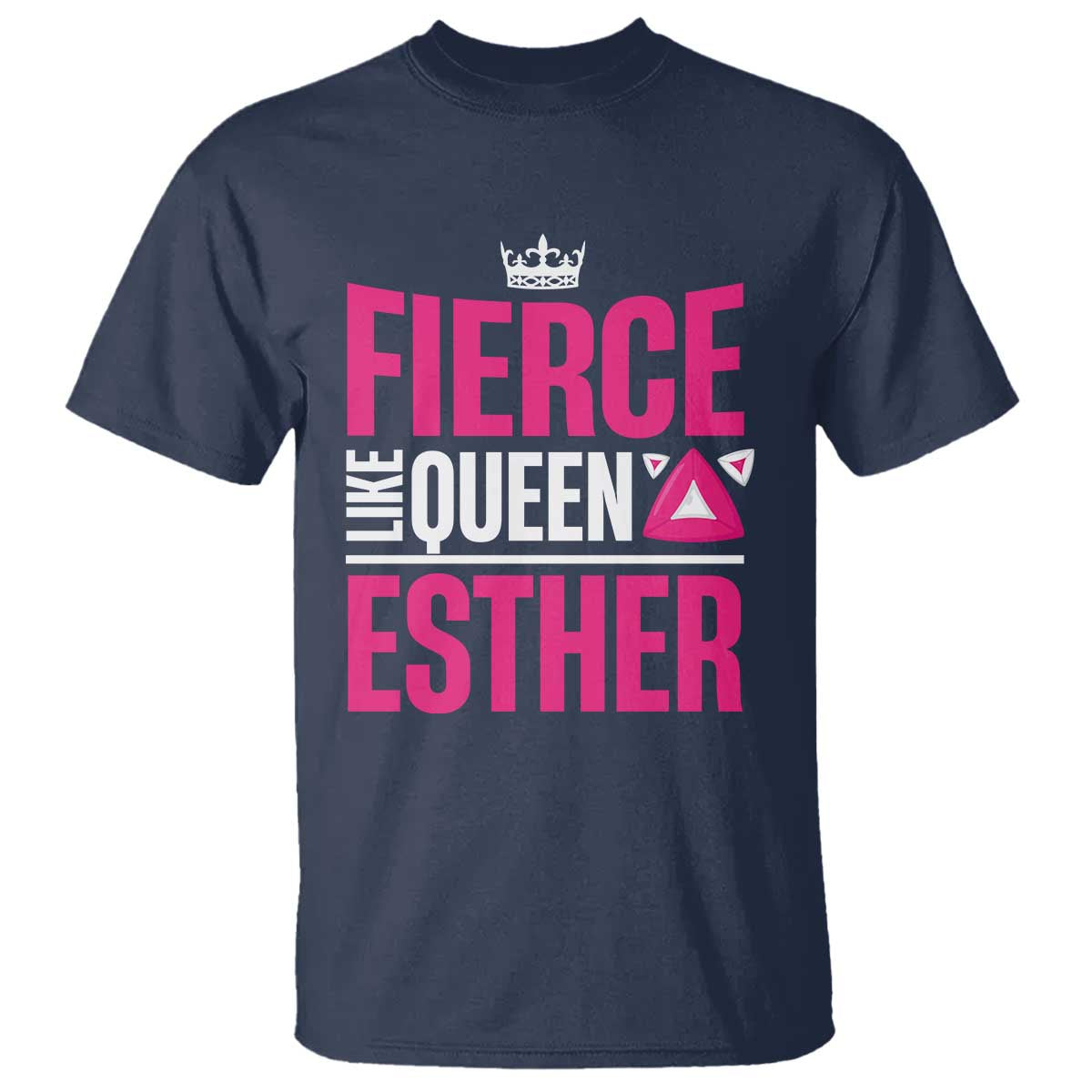 Purim Fierce Like Queen Esther T Shirt TS09 Navy Print Your Wear