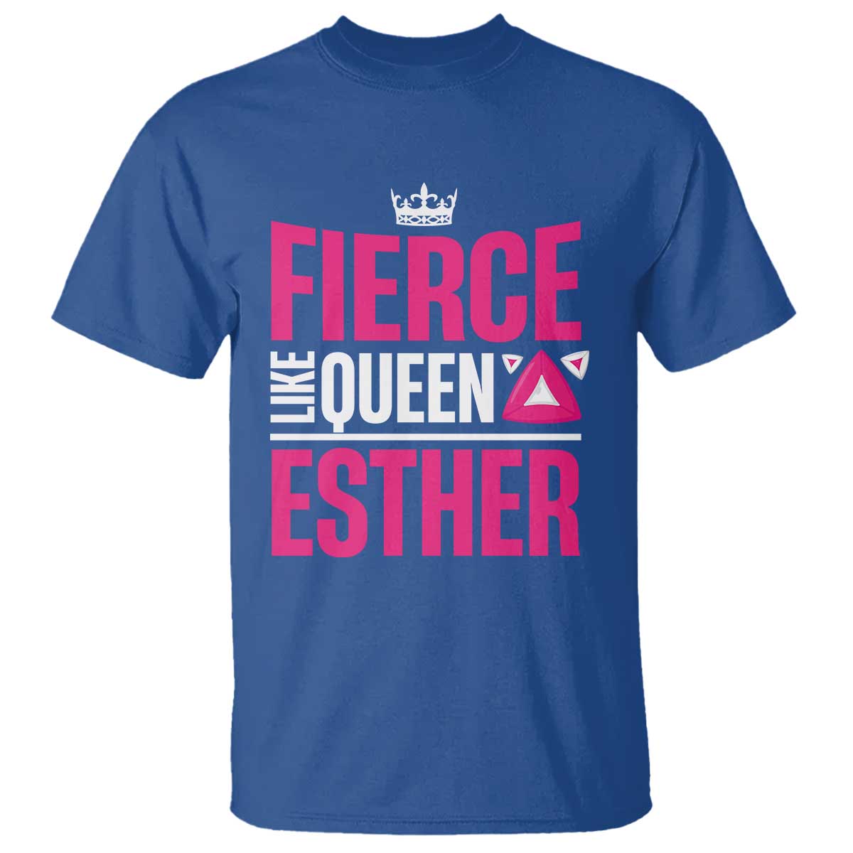 Purim Fierce Like Queen Esther T Shirt TS09 Royal Blue Print Your Wear