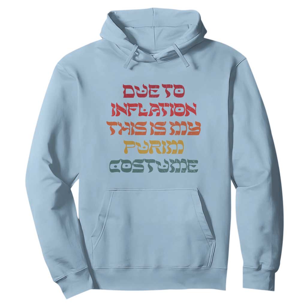 Funny Due To Inflation This Is My Purim Costume Hoodie TS09 Light Blue Print Your Wear