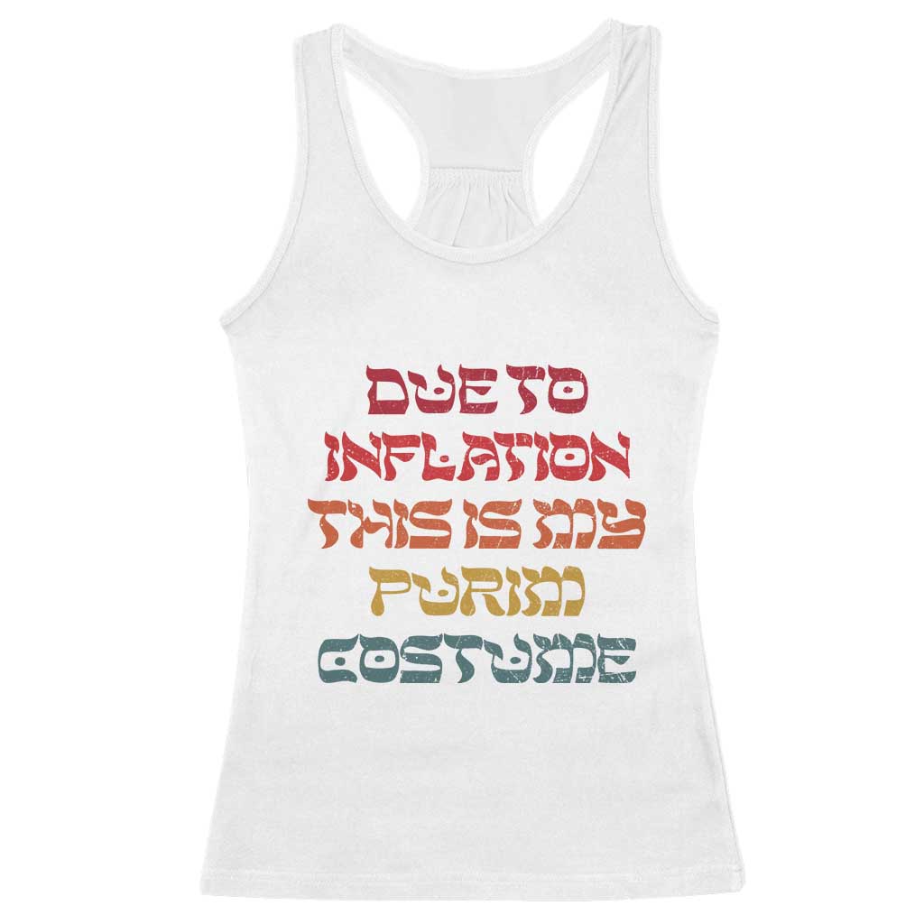 Funny Due To Inflation This Is My Purim Costume Racerback Tank Top TS09 White Print Your Wear
