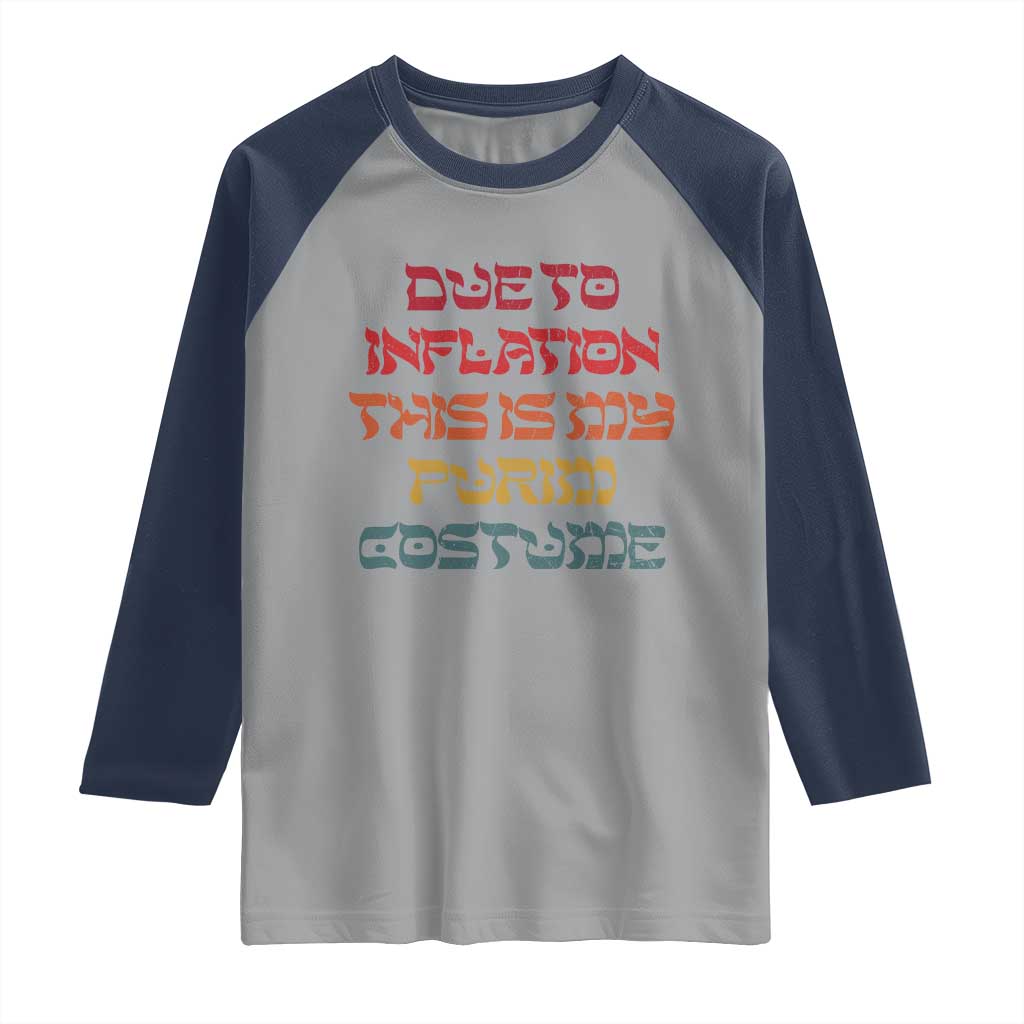 Funny Due To Inflation This Is My Purim Costume Raglan Shirt TS09 Sport Gray Navy Print Your Wear