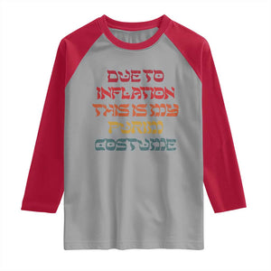 Funny Due To Inflation This Is My Purim Costume Raglan Shirt TS09 Sport Gray Red Print Your Wear