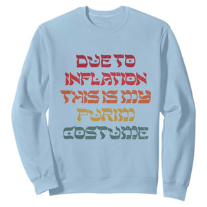Funny Due To Inflation This Is My Purim Costume Sweatshirt TS09 Light Blue Print Your Wear