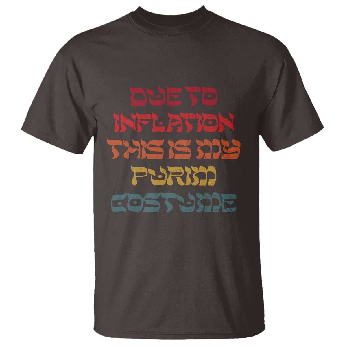 Funny Due To Inflation This Is My Purim Costume T Shirt TS09 Dark Chocolate Print Your Wear
