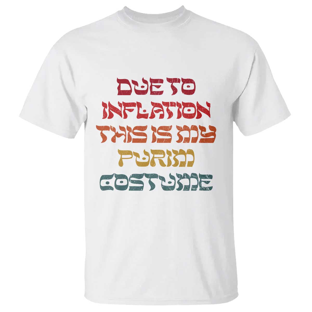 Funny Due To Inflation This Is My Purim Costume T Shirt TS09 White Print Your Wear