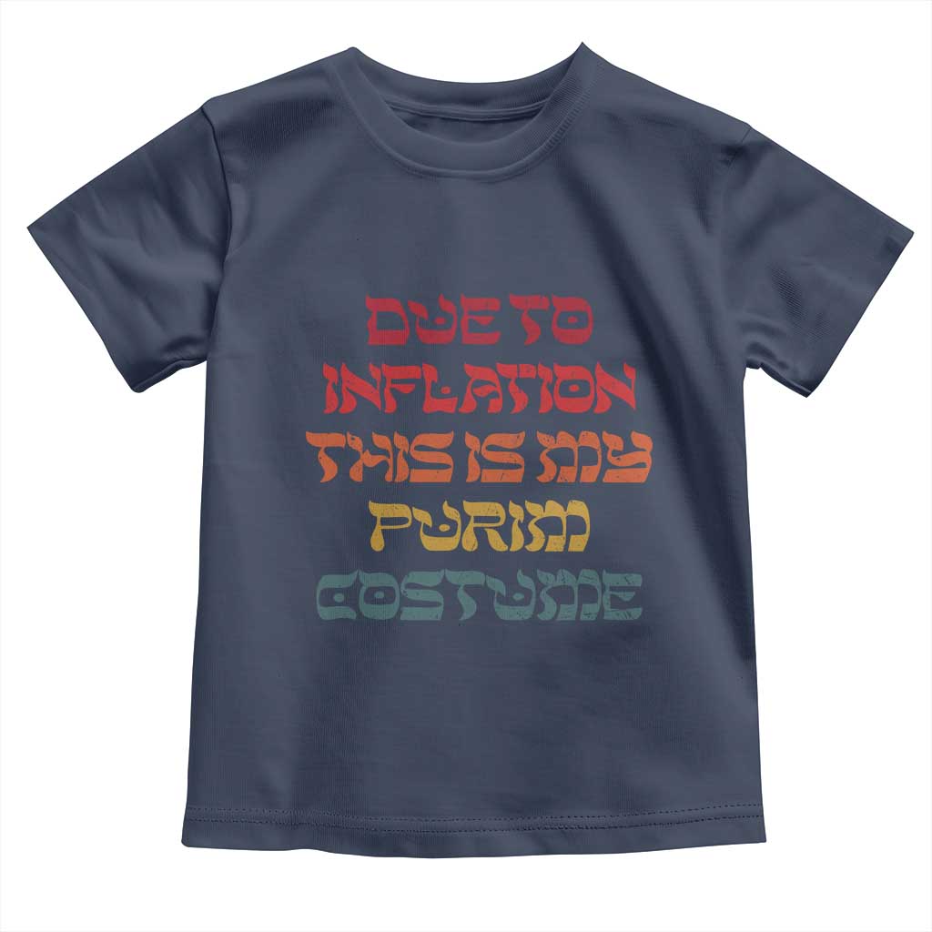 Funny Due To Inflation This Is My Purim Costume Toddler T Shirt TS09 Navy Print Your Wear