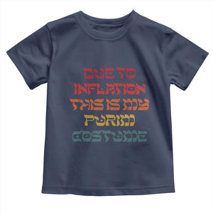 Funny Due To Inflation This Is My Purim Costume Toddler T Shirt TS09 Navy Print Your Wear