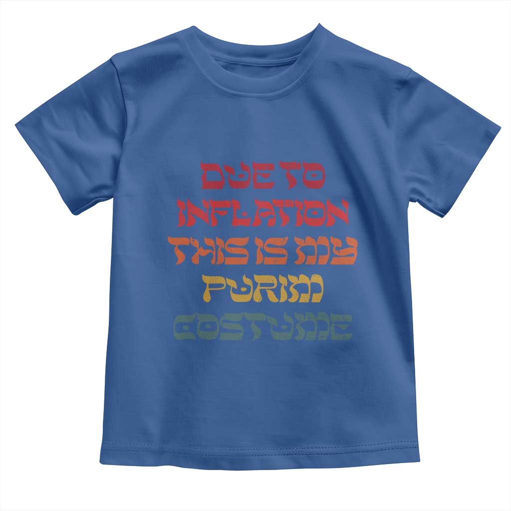 Funny Due To Inflation This Is My Purim Costume Toddler T Shirt TS09 Royal Blue Print Your Wear