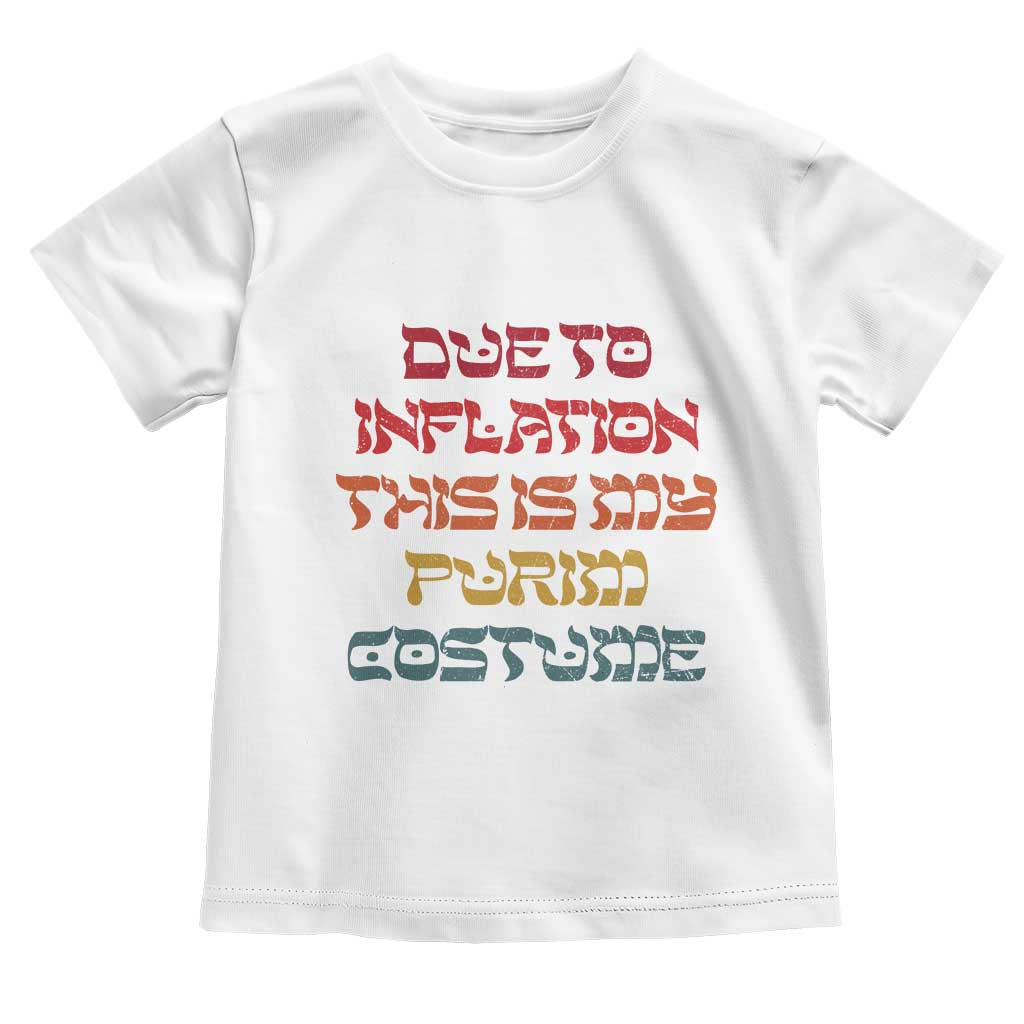Funny Due To Inflation This Is My Purim Costume Toddler T Shirt TS09 White Print Your Wear