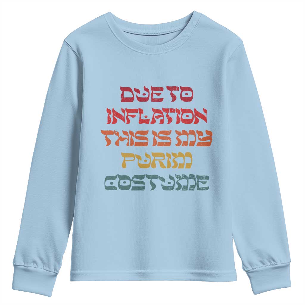 Funny Due To Inflation This Is My Purim Costume Youth Sweatshirt TS09 Light Blue Print Your Wear