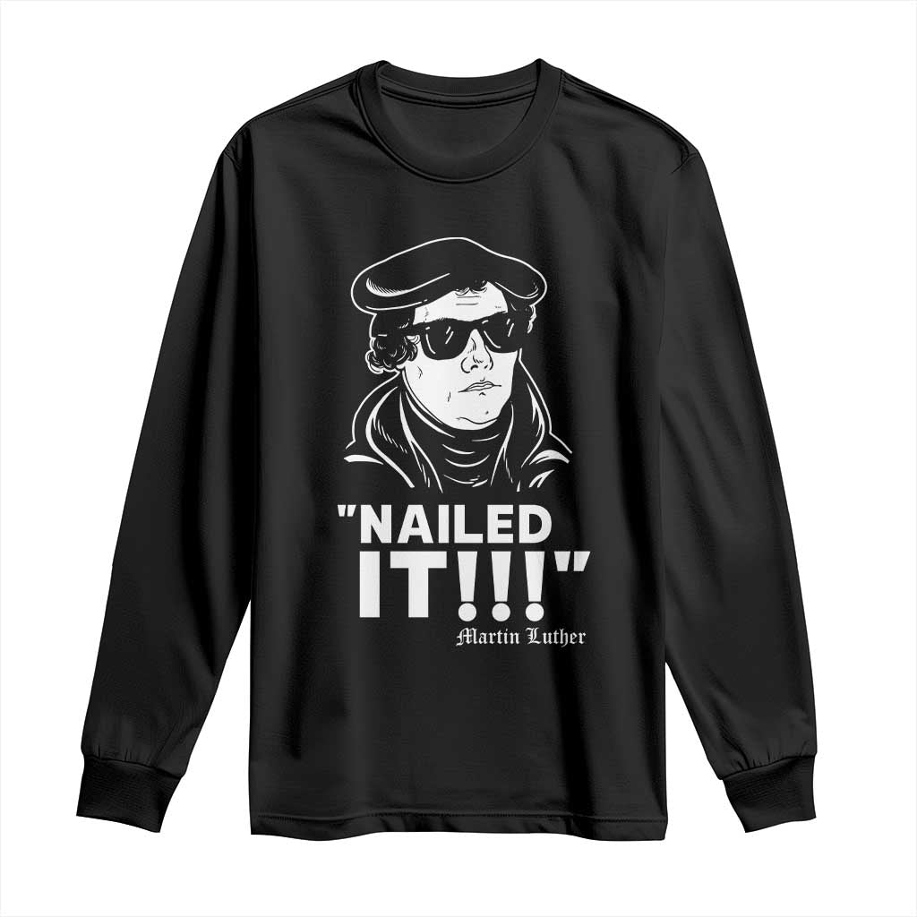 Funny Martin Luther Nailed It Long Sleeve Shirt TS09 Black Print Your Wear