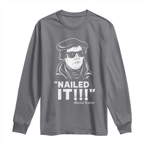 Funny Martin Luther Nailed It Long Sleeve Shirt TS09 Charcoal Print Your Wear