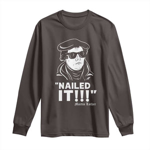 Funny Martin Luther Nailed It Long Sleeve Shirt TS09 Dark Chocolate Print Your Wear