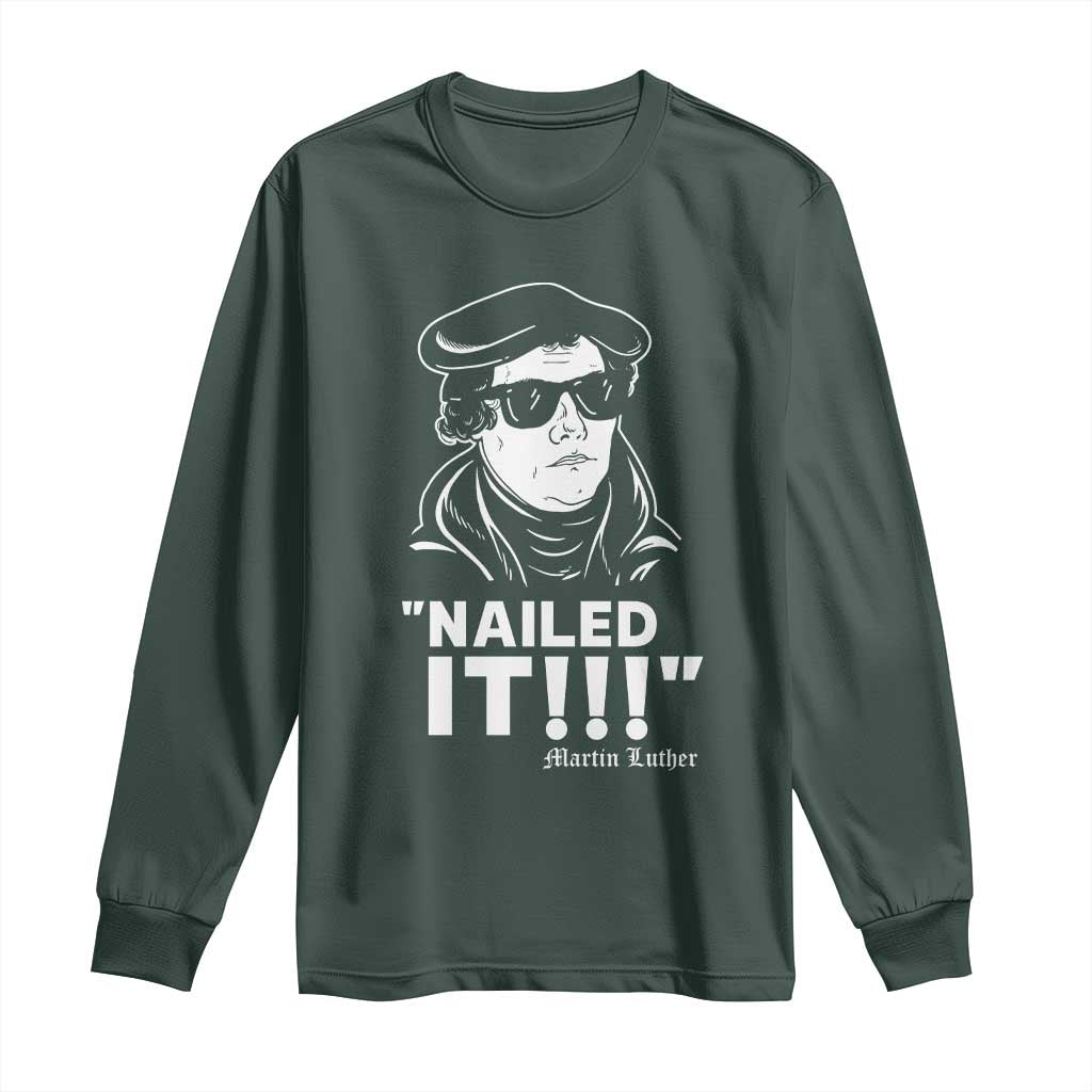 Funny Martin Luther Nailed It Long Sleeve Shirt TS09 Dark Forest Green Print Your Wear