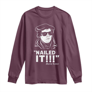 Funny Martin Luther Nailed It Long Sleeve Shirt TS09 Maroon Print Your Wear