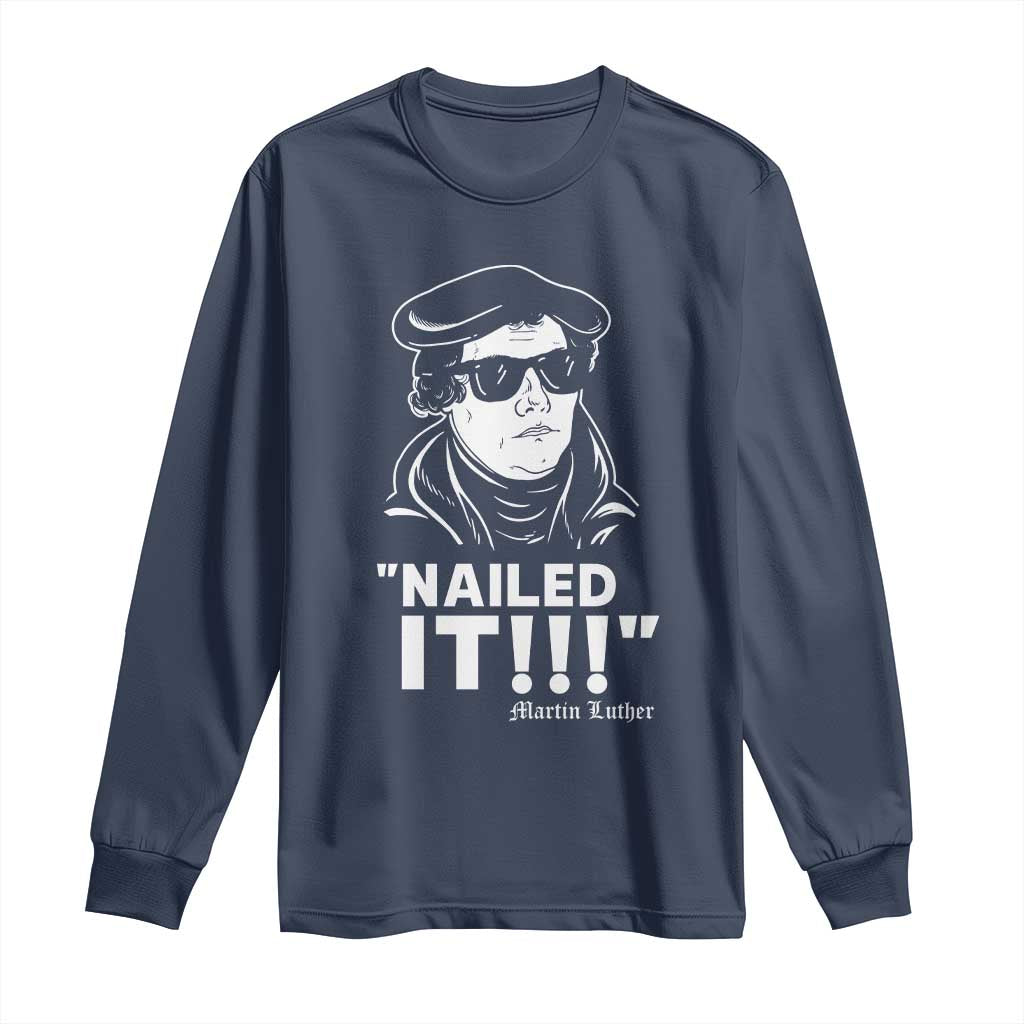 Funny Martin Luther Nailed It Long Sleeve Shirt TS09 Navy Print Your Wear