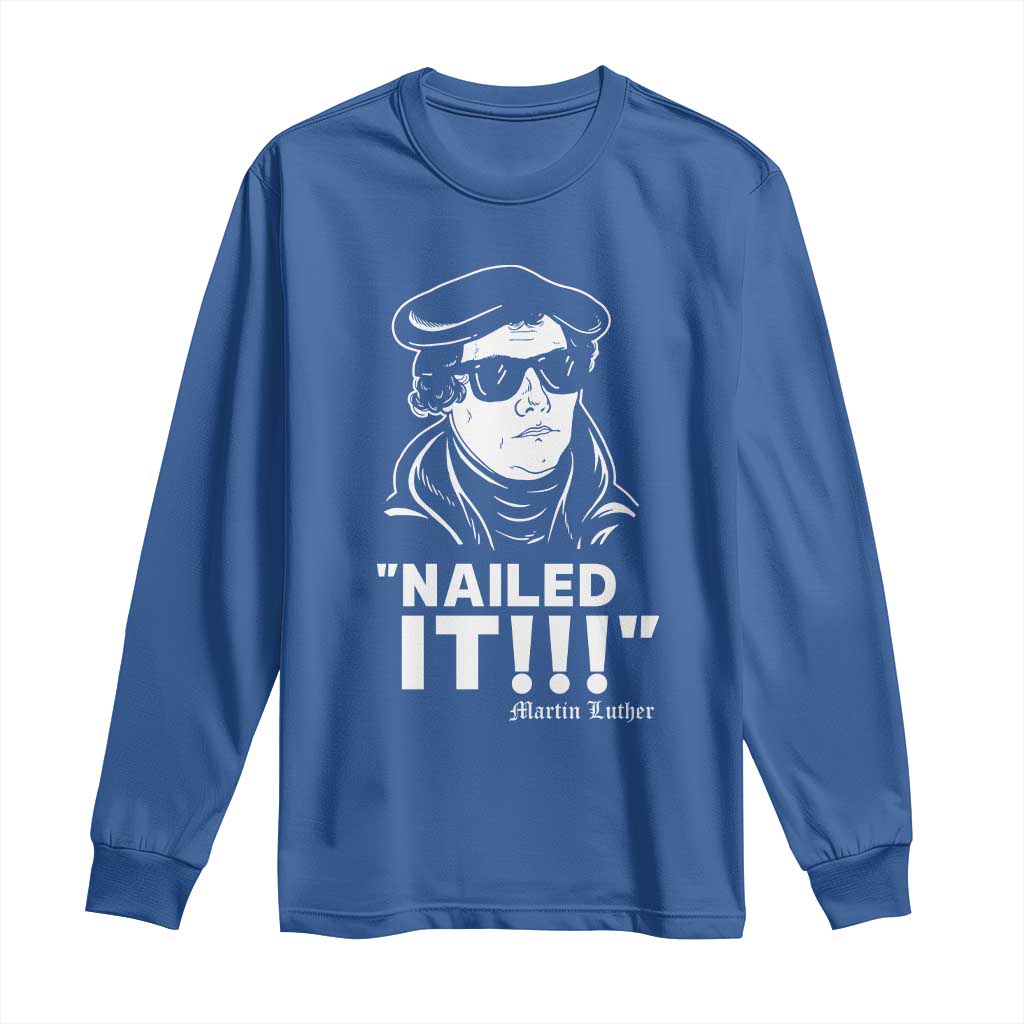Funny Martin Luther Nailed It Long Sleeve Shirt TS09 Royal Blue Print Your Wear