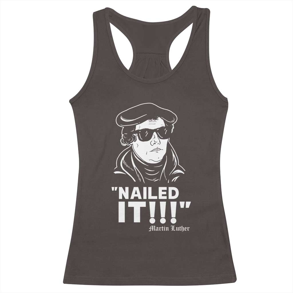 Funny Martin Luther Nailed It Racerback Tank Top TS09 Dark Chocolate Print Your Wear