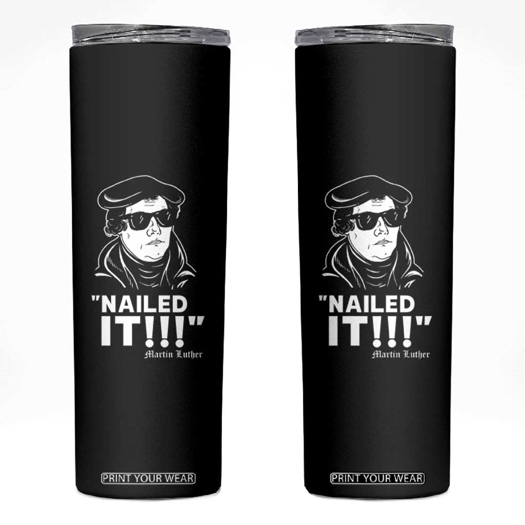 Funny Martin Luther Nailed It Skinny Tumbler TS09 Black Print Your Wear