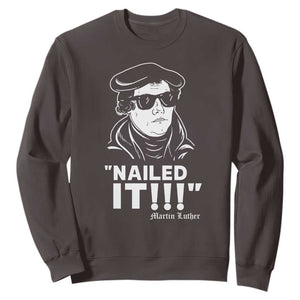 Funny Martin Luther Nailed It Sweatshirt TS09 Dark Chocolate Print Your Wear