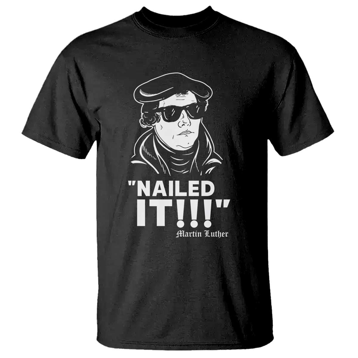 Funny Martin Luther Nailed It T Shirt TS09 Black Print Your Wear