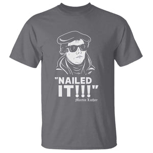 Funny Martin Luther Nailed It T Shirt TS09 Charcoal Print Your Wear