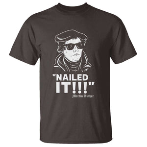 Funny Martin Luther Nailed It T Shirt TS09 Dark Chocolate Print Your Wear