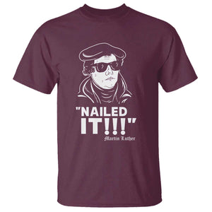 Funny Martin Luther Nailed It T Shirt TS09 Maroon Print Your Wear