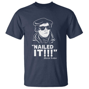 Funny Martin Luther Nailed It T Shirt TS09 Navy Print Your Wear