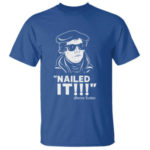 Funny Martin Luther Nailed It T Shirt TS09 Royal Blue Print Your Wear