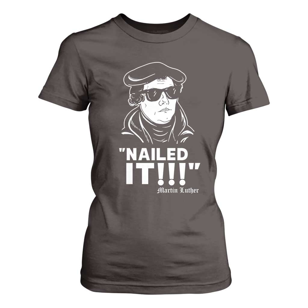 Funny Martin Luther Nailed It T Shirt For Women TS09 Dark Chocolate Print Your Wear