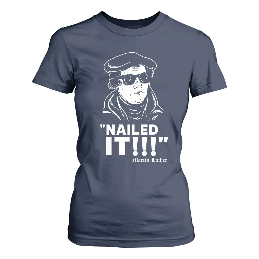 Funny Martin Luther Nailed It T Shirt For Women TS09 Navy Print Your Wear