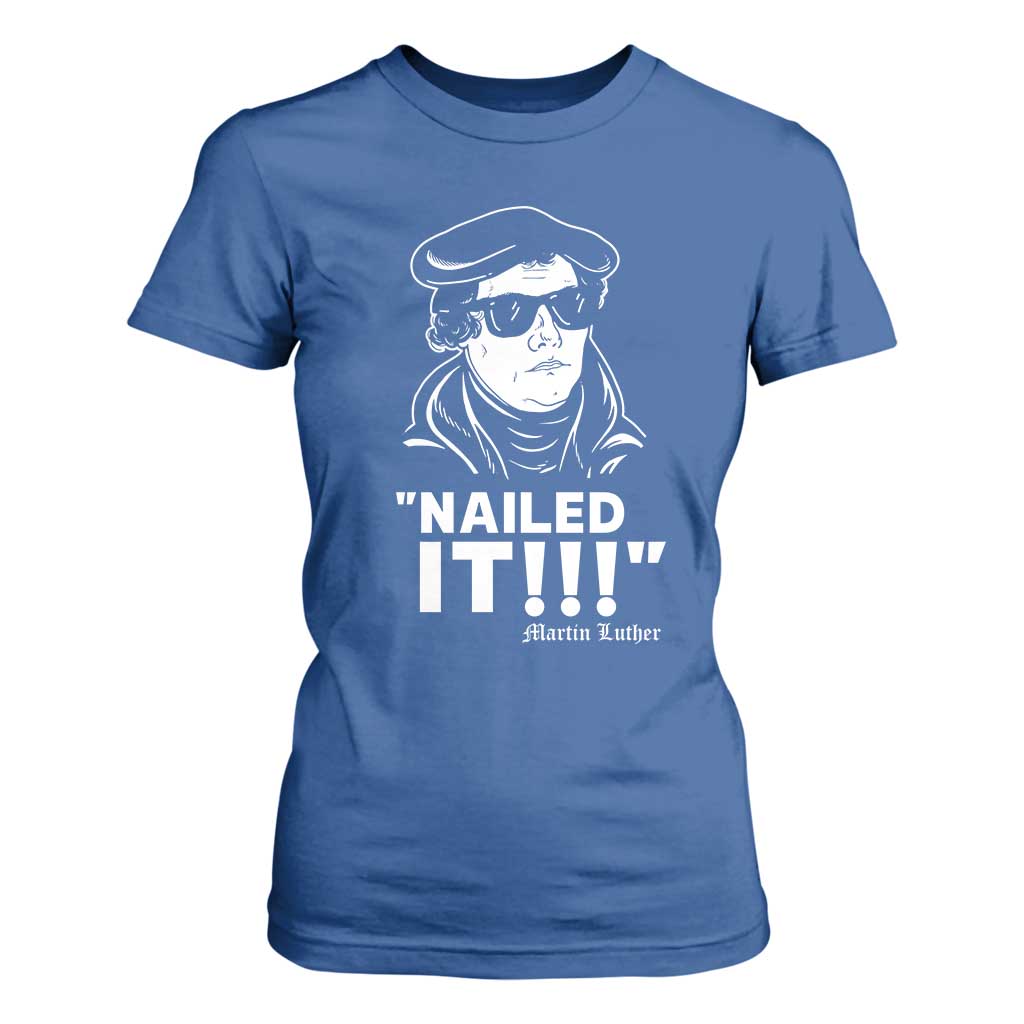Funny Martin Luther Nailed It T Shirt For Women TS09 Royal Blue Print Your Wear