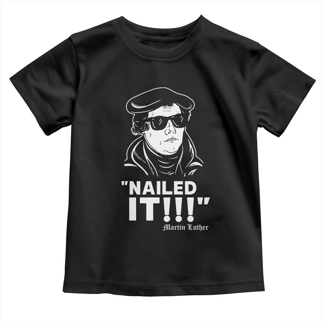 Funny Martin Luther Nailed It Toddler T Shirt TS09 Black Print Your Wear