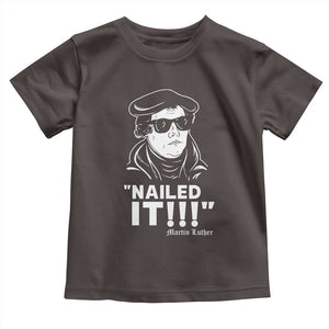 Funny Martin Luther Nailed It Toddler T Shirt TS09 Dark Chocolate Print Your Wear